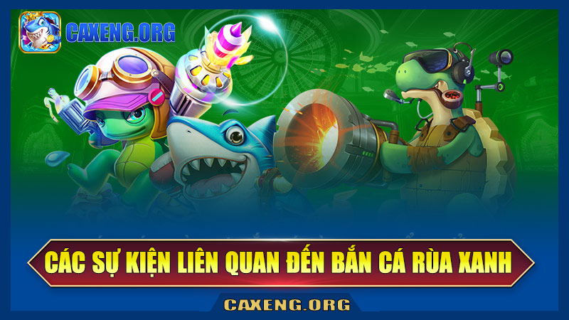 Các sự kiện liên quan đến bắn cá rùa xanh tại Caxeng